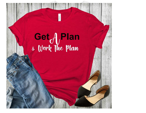 Get A Plan Work The Plan T-shirt